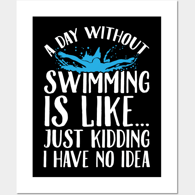 A day without swimming is like just kidding I have no idea Wall Art by captainmood